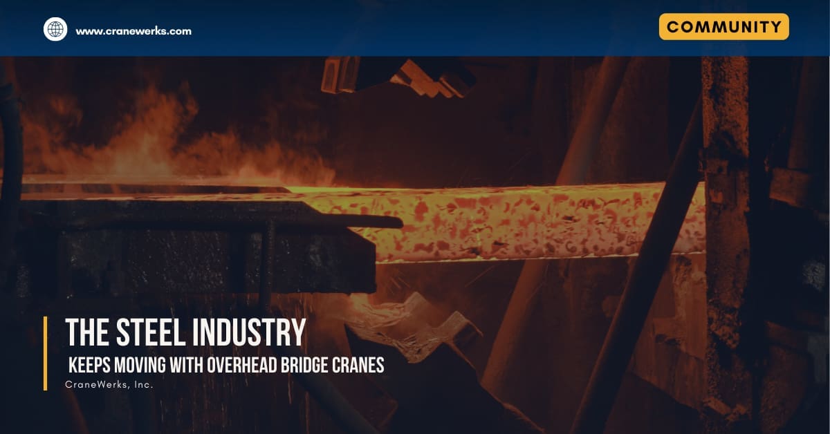 The Steel Industry Keeps Moving with Overhead Bridge Cranes