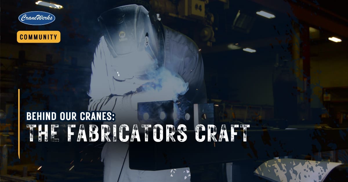 Behind Our Cranes: The Fabricators Craft text over image of a welder
